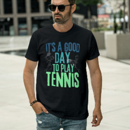 テニスをするのに良い日ですね-面白いテニスプレーヤー Tシャツ