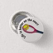 テニスラケットのライフはコートの方が良い 缶バッジ (正面&裏面)