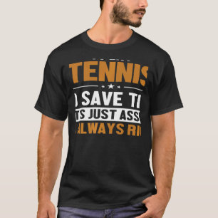 テニス私が正しい選手のプロフェッショナルだと仮定しよう Tシャツ