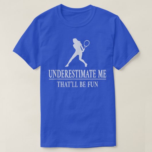 テニス私を過小評価,女性のエンパワーメント5729 Tシャツ (デザイン正面)