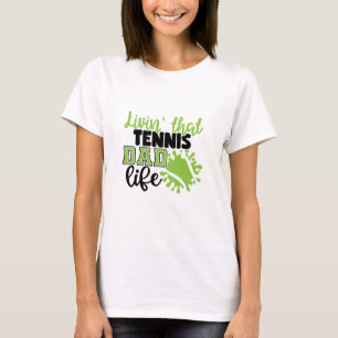 テニス選手   Livin That Tennisパパライフ Tシャツ