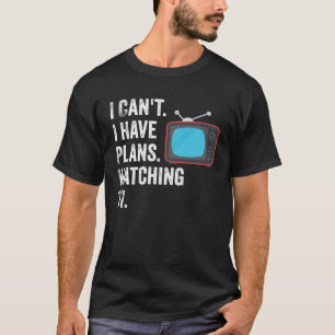 テレビ番組のファンを見る予定を持つことができない Tシャツ