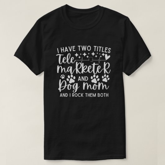 テレマーケターと犬のママという2つのタイトルを持っている Tシャツ (デザイン正面)