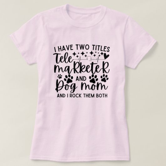 テレマーケターと犬のママという2つのタイトルを持っている Tシャツ (デザイン正面)