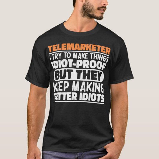 テレマーケター私は物事を作ろうとするおもしろい諺 Tシャツ (正面)