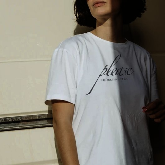 「テーブルの踊りはご遠慮ください」引用文シャツ Tシャツ