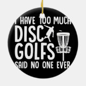 ディスクおもしろいゴルフFrisbeeゴルフ私は多すぎる セラミックオーナメント (裏面)