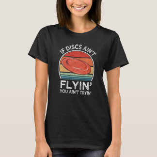 ディスクゴもしルフディスクがフライインしない'You are not Tryin' Tシャツ