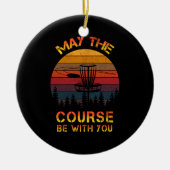 ディスクゴルフはコースがあなたと一緒かもしれない セラミックオーナメント (正面)