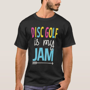 ディスクゴルフは私のジャムI Tシャツ