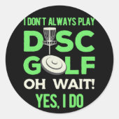 ディスクゴルフプレーヤー |私は常にディスクゴ遊フではない ラウンドシール (正面)