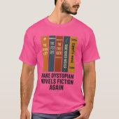 ディストピア小説を再びフィクションに Tシャツ (正面)