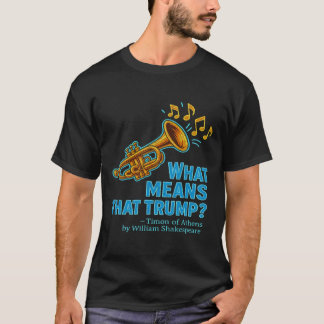 ディストressed What Means Trump Timon Athens シェイクスピア Tシャツ