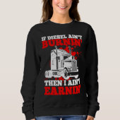 ディーゼもしルが燃えないなら私はトラックを稼いでいない スウェットシャツ (正面)