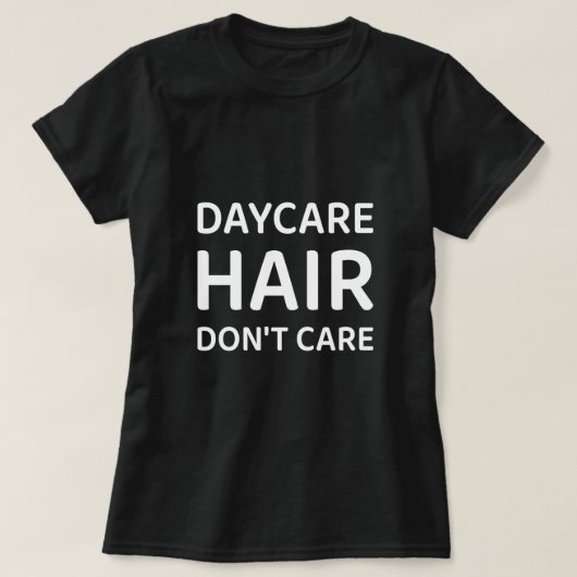 デイケアの髪は気にない – デイケアの提供者 Tシャツ (デザイン正面)