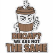 デカフェは私たちと同じではない面白いコーヒーステッカー シール (正面)