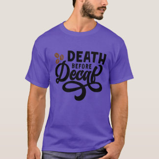 デカフェより死を選びます おもしろ友達 Tシャツ