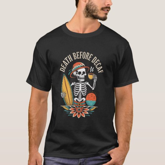 デカフェより死を – スケルトンのコーヒー愛好家  Tシャツ (正面)
