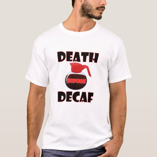 デカフェより死を Funny Tshirt Tシャツ (正面)