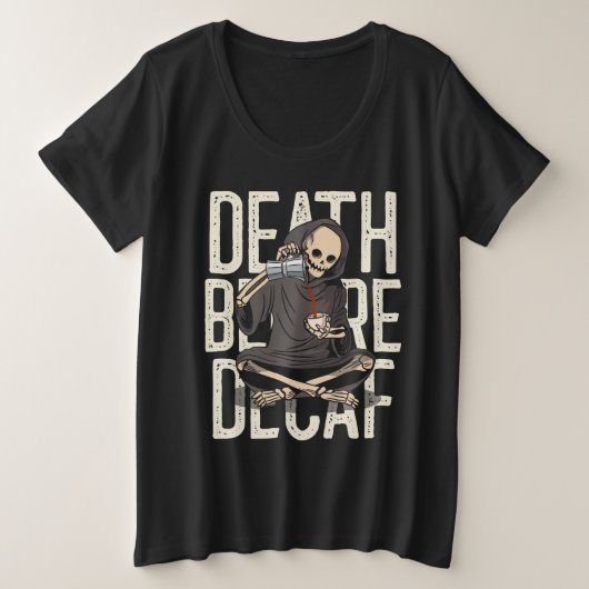 デカフ前の死 – 死神おもしろいのコーヒー愛 プラスサイズTシャツ (デザイン正面)