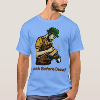 デカフ前の死 Tシャツ