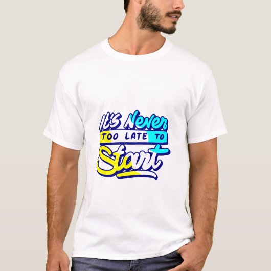 デザインを始めるには遅すぎることはない Tシャツ (正面)