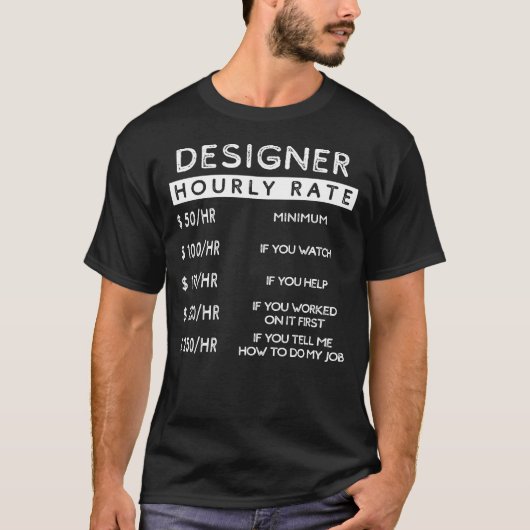 デザイン&ジャスト笑わされる – デザイナー時給Te Tシャツ (正面)