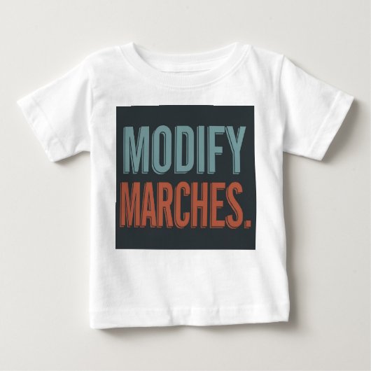 デザインTシャツに「Modify Marches」のスローガンを付ける。 ベビーTシャツ (正面)