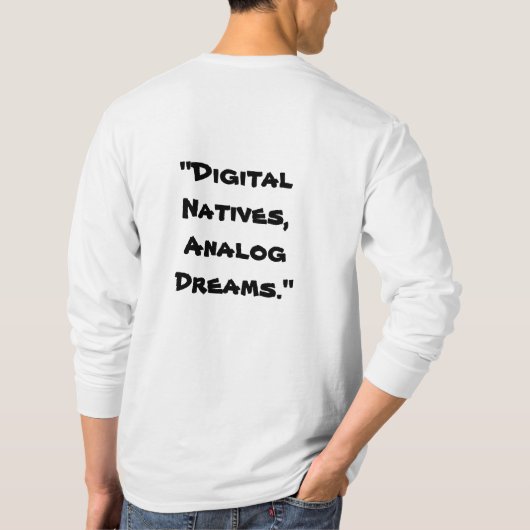 「デジタル先住民、アナログ・ドリームズ」ホワイト Tシャツ (裏面)