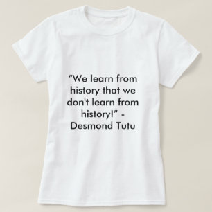 デズモンドトゥトゥヒストリー引用文 Tシャツ
