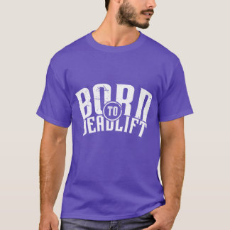 デッドリフトに生まれついた v1 tシャツ