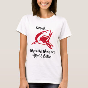 デトロイト。 弱いの殺されたり及び食べられるところ! 鮫 Tシャツ