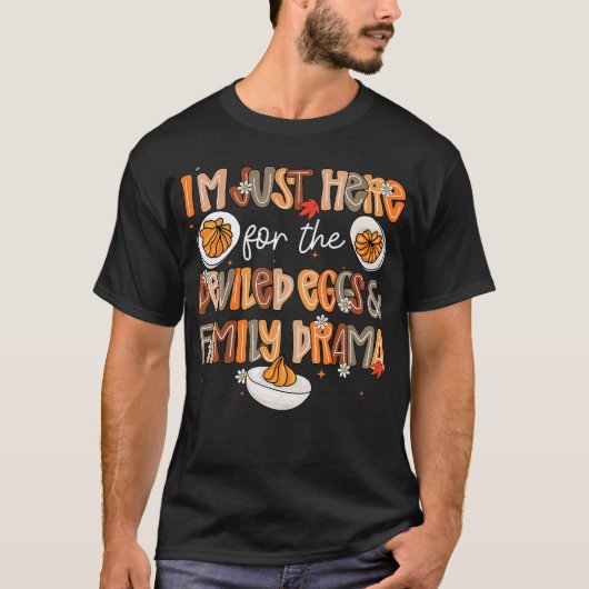 デビルドエッグのためにここにいる 家族のドラマ 感謝祭 Tシャツ (正面)