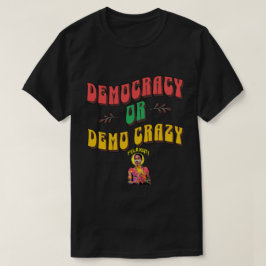 デモクラシー・オア・デモ・クレイジー パンアフリカン アフロビートTシャツ Tシャツ