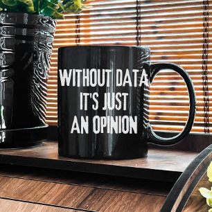 データがない場合は単なる意見である – データアナリスト コーヒーマグカップ