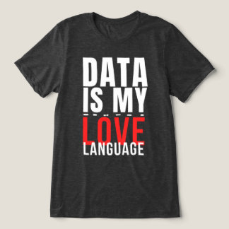 データは私の愛の言葉 - 面白いデータサイエンティスト トライブレンドTシャツ