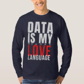 データは私の愛の言葉 - 面白いデータサイエンティスト Tシャツ (正面)