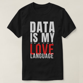 データは私の愛の言葉 - 面白いデータサイエンティスト Tシャツ