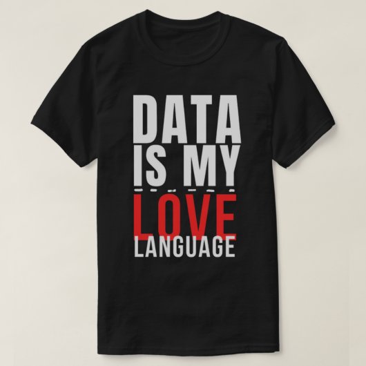 データは私の愛の言葉 - 面白いデータサイエンティスト Tシャツ (デザイン正面)