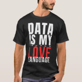 データは私の愛の言葉 - 面白いデータサイエンティスト Tシャツ (正面)