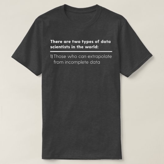 データサイエンティストの2種類 – データサイエンスおたくD Tシャツ (デザイン正面)