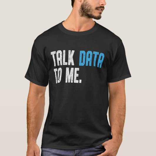 データサイエンティスト エンジニア データを話して データ分析 Tシャツ (正面)