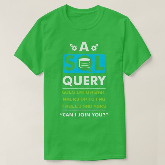 データベースプログラムのバーに対するSQLクエリ Tシャツ (デザイン正面)