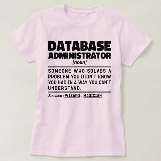 データベース管理者の名詞クールWorker皮肉 Tシャツ (デザイン正面)