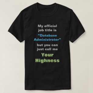 "データベース管理者"かあなたの高度 Tシャツ
