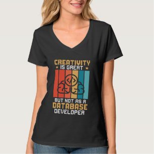 データベース開発者としては大いに創造的 Tシャツ