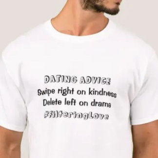 デートすることアドバイスフィルタリングラブおもしろい人間関係 Tシャツ