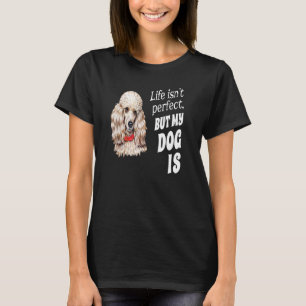トイプードル犬のオーナーライフは完璧ではなく私のD Tシャツ