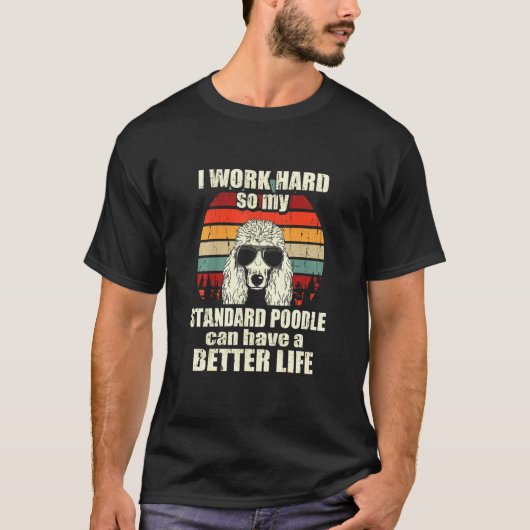 トイプードル 努力して より良い生活 Tシャツ (正面)