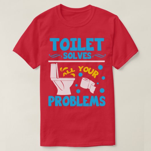 トイレはすべての問題を解決 Tシャツ (デザイン正面)